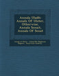 Annala Uladh: Annals Of Ulster, Otherwise, Annala Senait, Annals Of Senat - Paperback