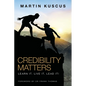 Credibility Matters: Learn It. Live It. Lead It! - Paperback