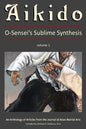 Aikido, Vol. 1: O-Sensei's Sublime Synthesis - Paperback