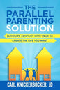 The Parallel Parenting Solution: Eliminate Confict With Your Ex, Create The Life You Want - Paperback