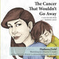 The Cancer That Wouldn't Go Away: A story for kids about metastatic cancer - Paperback