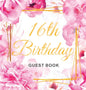 16th Birthday Guest Book: Keepsake Gift for Men and Women Turning 16 - Hardback with Cute Pink Roses Themed Decorations & Supplies, Personalized Wishe - Hardcover