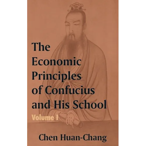 The Economics Principles of Confucius and His School (Volume One) - Paperback