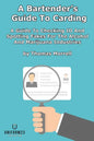 A Bartender's Guide To Carding: A Guide To Checking ID And Spotting Fakes For The Alcohol And Marijuana Industries - Paperback