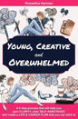 Young, Creative and Overwhelmed: A 5 step process that will help you gain clarity, clear self-sabotages and create a life & career plan that you can s - Paperback