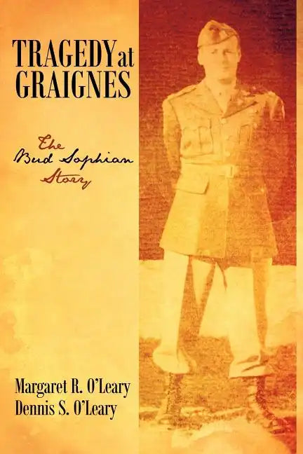 Tragedy at Graignes: The Bud Sophian Story - Paperback