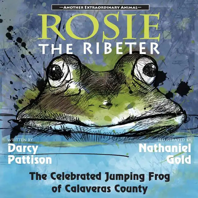Rosie the Ribeter: The Celebrated Jumping Frog of Calaveras County - Paperback