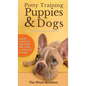 Potty Training Puppies & Dogs - The Simple Little Guide: Quickly and Easily Housebreak Your Puppy or Grown up Fur Ball - Hardcover