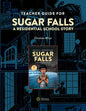 Teacher Guide for Sugar Falls: Learning about the History and Legacy of Residential Schools in Grades 9-12 - Spiral