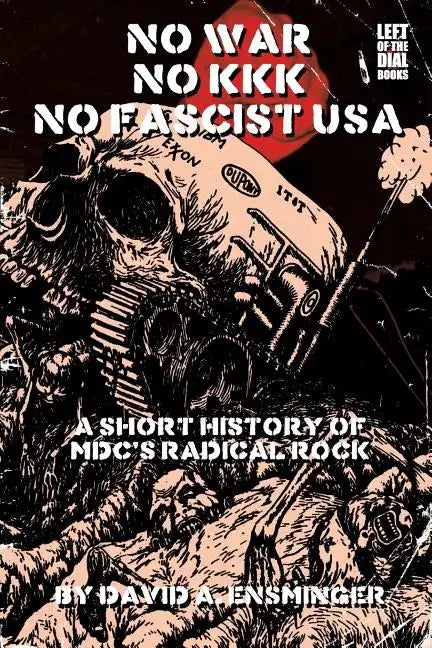 A Short History of MDC's Radical Rock: No War No KKK No Fascist USA - Paperback