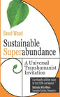 Sustainable Superabundance: A Universal Transhumanist Invitation - Paperback