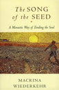 The Song of the Seed: The Monastic Way of Tending the Soul - Paperback