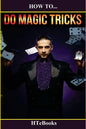 How To Do Magic Tricks: Quick Start Guide - Paperback
