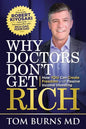Why Doctors Don't Get Rich: How YOU Can Create Freedom with Passive Income Investing - Paperback