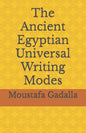 The Ancient Egyptian Universal Writing Modes - Paperback