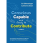 Conscious, Capable, and Ready to Contribute: A Fable: How Employee Development Can Become the Highest Form of Social Contribution - Hardcover