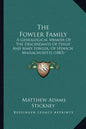 The Fowler Family: A Genealogical Memoir Of The Descendants Of Philip And Mary Fowler, Of Ipswich, Massachusetts (1883) - Paperback