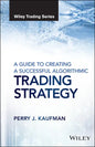 A Guide to Creating a Successful Algorithmic Trading Strategy - Hardcover