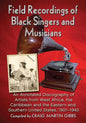 Field Recordings of Black Singers and Musicians: An Annotated Discography of Artists from West Africa, the Caribbean and the Eastern and Southern Unit - Paperback
