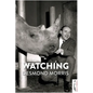 Watching - Hardcover