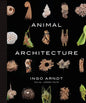 Animal Architecture: Photographs of Natural Habitats - Hardcover