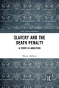 Slavery and the Death Penalty: A Study in Abolition - Paperback