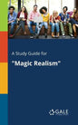 A Study Guide for "Magic Realism" - Paperback