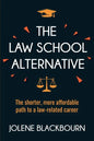 The Law School Alternative: The shorter, more affordable path to a law-related career - Paperback