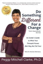 Do Something Different...For a Change: Tenth Anniversary Edition: An Insider's Guide to What Your Therapist Knows (But May Not Tell You) - Paperback