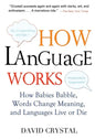 How Language Works: How Babies Babble, Words Change Meaning, and Languages Live or Die - Paperback
