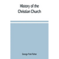 History of the Christian church - Paperback