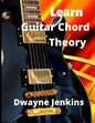 Learn Guitar Chord Theory: A comprehensive course on building guitar chords - Paperback