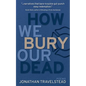 How We Bury Our Dead - Paperback