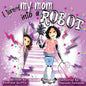 I Turned My Mom into a Robot - Paperback