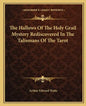 The Hallows of the Holy Grail Mystery Rediscovered in the Talismans of the Tarot - Paperback