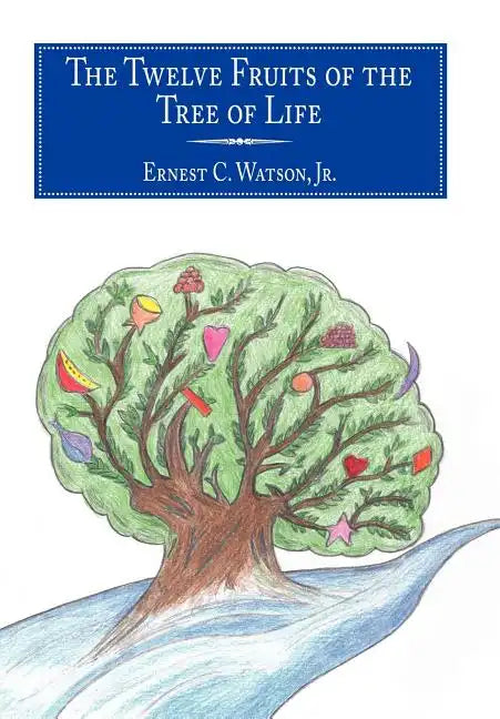 The Twelve Fruits of the Tree of Life - Hardcover
