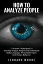How To Analyze People: 21 Proven Techniques To Secretly Analyze People And Understand Body Language, Personality Types And Human Behavior - Paperback
