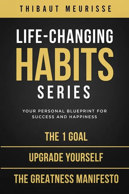 Life-Changing Habits Series: Your Personal Blueprint for Success and Happiness (Books 4-6) - Paperback