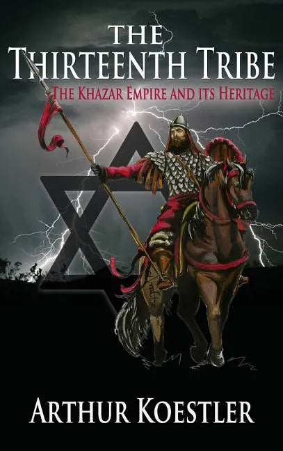 The Thirteenth Tribe: The Khazar Empire and its Heritage - Hardcover