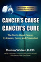 Cancer's Cause, Cancer's Cure: The Truth about Cancer, Its Causes, Cures, and Prevention - Paperback