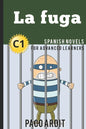 Spanish Novels: La fuga (Spanish Novels for Advanced Learners - C1) - Paperback