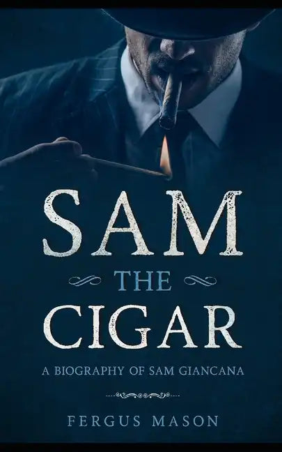Sam the Cigar: A Biography of Sam Giancana - Paperback