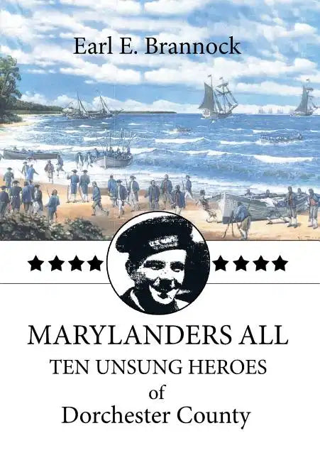 Marylanders All: Ten Unsung Heroes of Dorchester County - Hardcover
