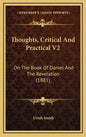 Thoughts, Critical And Practical V2: On The Book Of Daniel And The Revelation (1881) - Hardcover