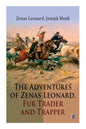 The Adventures of Zenas Leonard, Fur Trader and Trapper: 1831-1836: Trapping and Trading Expedition, Trade With Native Americans, an Expedition to the - Paperback