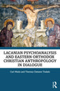 Lacanian Psychoanalysis and Eastern Orthodox Christian Anthropology in Dialogue - Paperback