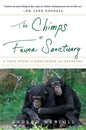 The Chimps of Fauna Sanctuary: A True Story of Resilience and Recovery - Paperback