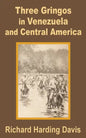 Three Gringos in Venezuela and Central America - Paperback