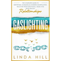 Gaslighting: The Complete Guide to Identifying, Handling & Avoiding Manipulation. Recover from Emotional Abuse and Build Healthy Relationships - Paperback
