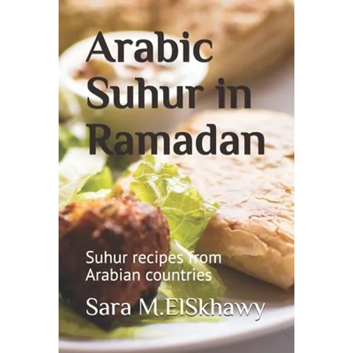 Arabic Suhur in Ramadan: Suhur recipes from Arabian countries - Paperback